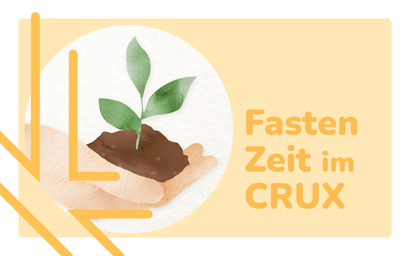 Fastenzeit im CRUX